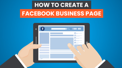 How to Create a Facebook Business Page: Step-By-Step Guide